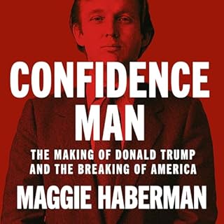 Confidence Man: The Making of Donald Trump and the Breaking of America cover art