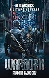 Warborn -- Part 1 -- Blood City: A LitRPG Post Apocalyptic Fantasy Novella (Warborn -- The Novellas)
