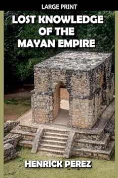 Paperback Lost Knowledge of the Mayan Empire [Large Print] Book