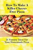 daiyan trisha  How To Make A Killer Cheese-Free Pizza: 21 Yummy Ideas For Your Homemade Pizza: How Do You Bake A Daiya Pizza