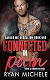 Connected in Pain (Ravage MC Rebellion Series Book One): (Crow & Rylynn Trilogy)