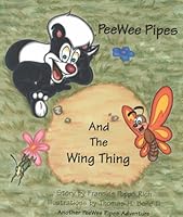 Peewee Pipes and the Wing Thing (Rich, Francine Poppo. Peewee Pipes Adventure) (Rich, Francine Poppo. Peewee Pipes Adventure.) 0967460212 Book Cover