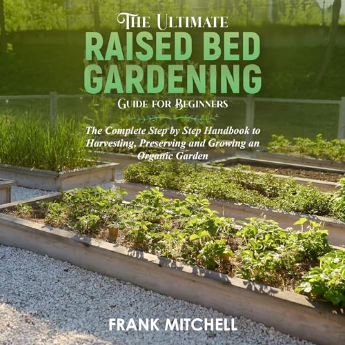 The Ultimate Raised Bed Gardening Guide for Beginners by Frank Mitchell episode artwork