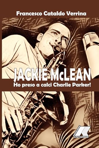 Photo de JACKIE McLEAN: HO PRESO A CALCI CHARLIE PARKER