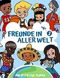 Freunde In Aller Welt Teil 1: Kreatives Malbuch für Kinder mit 25 Ländern und Flaggen zum Lernen & Erkunden, Beschäftigung Ausmalbuch Kinder ab 4, ... Kinder ab 6, Ausmalbuch Kinder ab 8