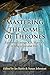 Mastering the Game of Thrones: Essays on George R.R. Martin's A Song of Ice and Fire