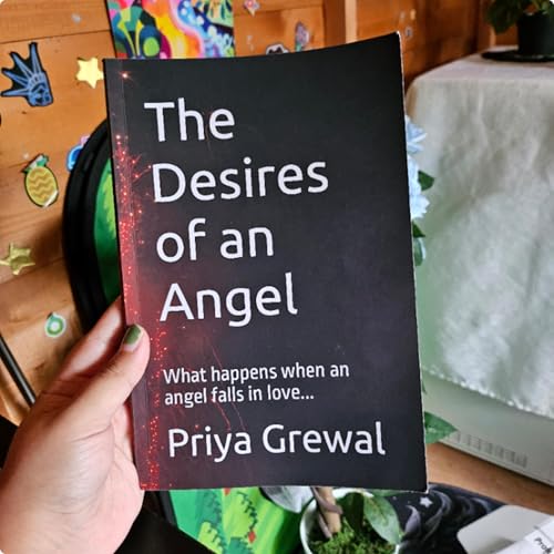 Reading Aloud 'The Desires of an Angel' by myself Priya Grewal Part 1 (Chapters 1-10)