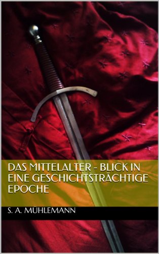Das Mittelalter - Blick in eine geschichtsträchtige Epoche