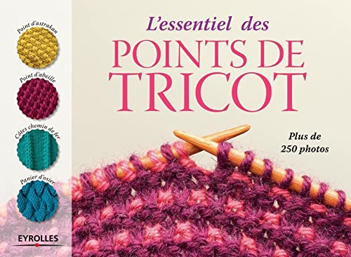 L'essentiel des points de tricot: Plus de 250 photos.