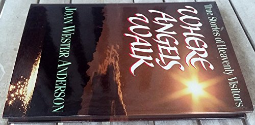 Where Angels Walk: True Stories of Heavenly Vis... 0963198106 Book Cover