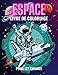 ESPACE LIVRE DE COLORIAGE POUR LES ENFANTS: Livre de Coloriage Enfant 4-8 ans, Astronaute, Fusées, Planètes, Soucoupe Volante, espace enfant, coloriage magique espace