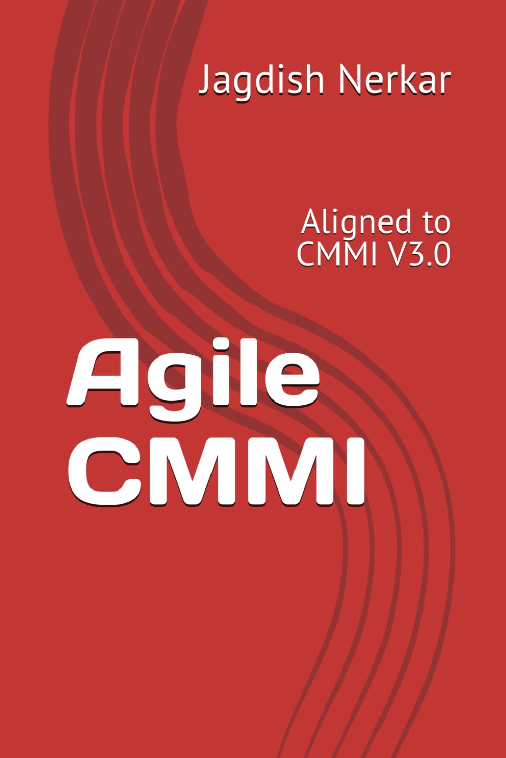 Agile CMMI: Aligned to CMMI V3.0 (CMMI Excellence Series: Driving Predictable Performance Through Process Mastery)