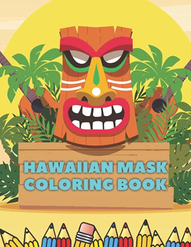 Hawaiian Mask Coloring Book: Hawaii Exotic Totem Pole Masks Activity Book for Teens and Adults