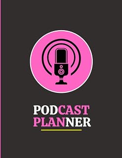 Podcast Planner Notebook: The Ultimate Podcast Hosting Notebook Podcast Artists/Hosts to Organize a Successful Podcast Episode