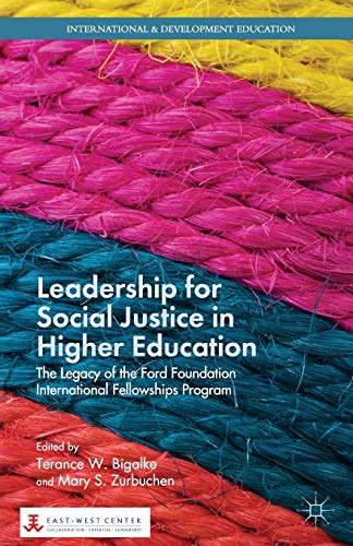 Leadership for Social Justice in Higher Education: The Legacy of the Ford Foundation International Fellowships Program (International and Development Education)
