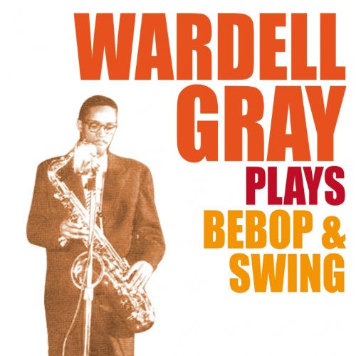 Wardell Gray Plays Bebop & Swing by Wardell Gray on Amazon Music