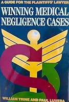 Winning Medical Negligence Cases: A Guide for the Plaintiffs' Lawyer 0941916537 Book Cover