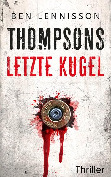 Thompsons letzte Kugel - Thriller (German Edition)