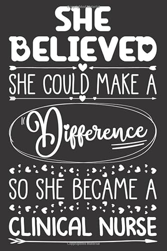She Believed She Could Make A Difference So She Became A Clinical Nurse: Clinical Nurse Notebook for Girls and Women | Blank Lined Journal with Sketchbook Pages Appreciation Gift Idea for Her