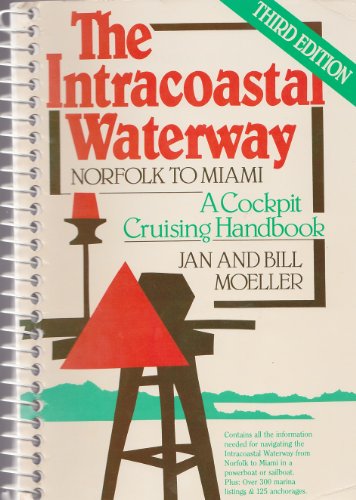 The Intracoastal Waterway: A Cockpit Cruising Handbook The Intracoastal Waterway: A Cockpit Cruising Handbook