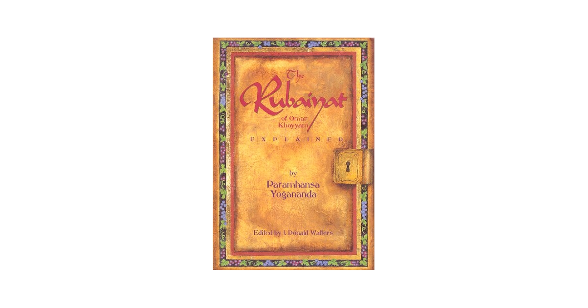 The Rubaiyat of Omar Khayyam Explained: Yogananda