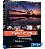 Capture One Pro 23: Das umfassende Handbuch. Profitricks und Expertenwissen zur Bildbearbeitung. Mit zahlreichen Workshops zur Software