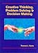 Creative Thinking, Problem Solving and Decision Making