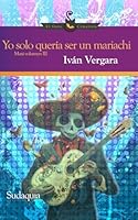Yo solo quería ser un mariachi (Spanish Edition) 1944407944 Book Cover