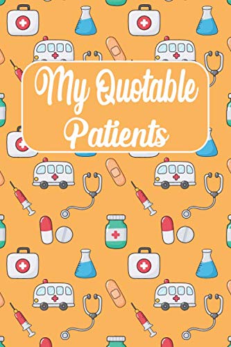 My Quotable Patients: The Funniest Things Patients Say, Graduation Gift Idea For Nurse Practitioner, Doctor, Medical Assistant, Memories & Stories Of Your Quotable Patients