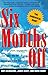 SIX MONTHS OFF: How To Plan, Negotiate, & Take The Break You Need Without Burning Bridges Or Going Broke
