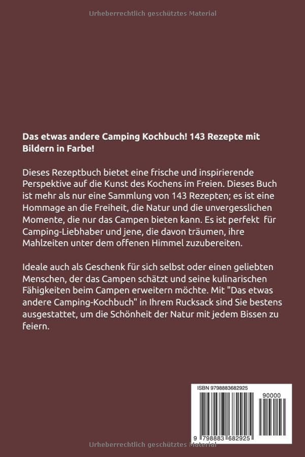 Das etwas andere Camping Kochbuch: 143 kreative & einfache Camping Rezepte für kulinarische Erlebnisse im Freien. Tolle Geschenk-Idee für Campingliebhaber. Mit Bildern in Farbe!