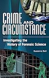 Crime and Circumstance: Investigating the History of Forensic Science