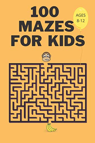 100 Mazes For Kids Ages 8-12: Fun Maze Activity Workbook for Children| 100 Medium Difficulty Mazes for Kids 8-12 year olds| Maze Books for Kids with Solutions| Perfect Gift for Mazes Lovers