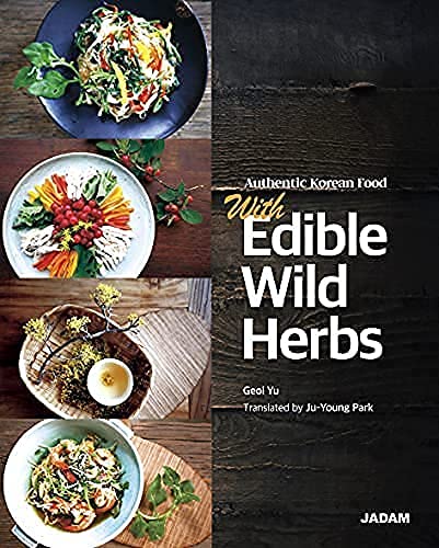 Authentic Korean Food with Edible Wild Herbs: Health dishes made with 100 wild herbs