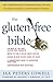 The Gluten-Free Bible: The Thoroughly Indispensable Guide to Negotiating Life without Wheat