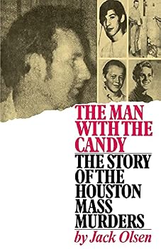 The Man With The Candy: The Story of the Houston Mass Murders