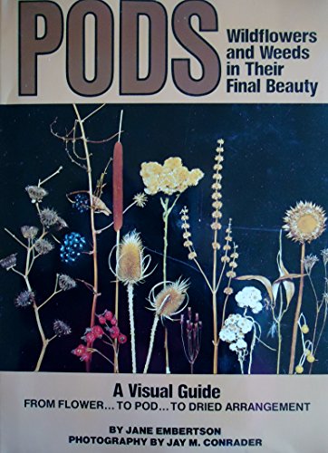 Pods: Wildflowers and Weeds in Their Final Beauty 0684155427 Book Cover