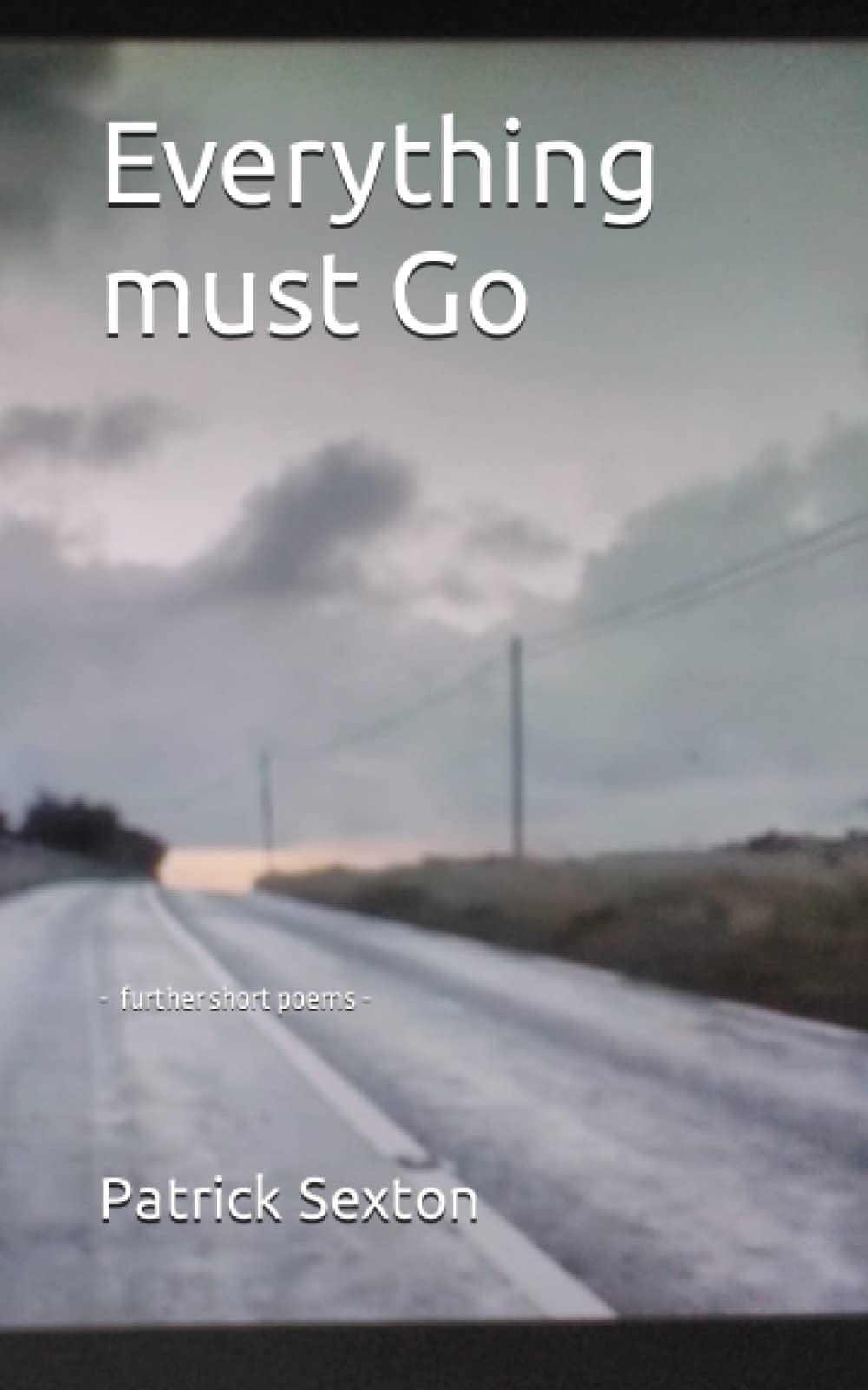 Everything must Go: further short poems