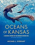 Oceans of Kansas: A Natural History of the Western Interior Sea (Life of the Past)