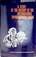 Study of the History of the International Typographical Union 1852-1966. Vol 2 B00EN1VX9E Book Cover