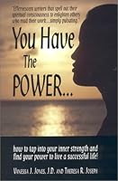 You Have the Power: How to Tap into Your Inner Strength and Find Your Power to Live a Successful Life 0970935609 Book Cover
