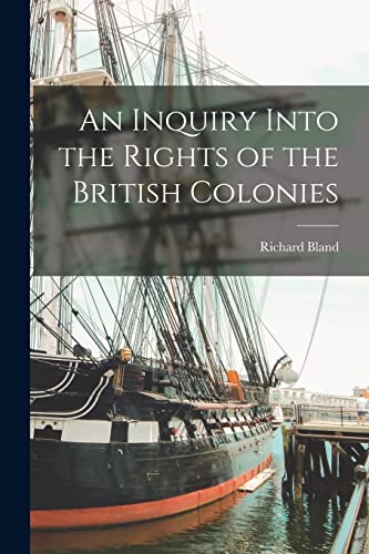 An Inquiry Into the Rights of the British Colonies