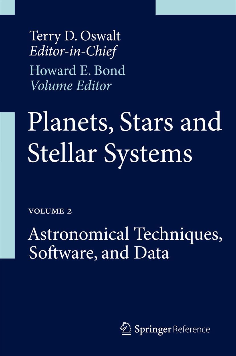 Planets, Stars and Stellar Systems: Volume 2: Astronomical Techniques, Software, and Data      Kindle Edition
