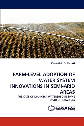 FARM-LEVEL ADOPTION OF WATER SYSTEM INNOVATIONS IN SEMI-ARID AREAS: THE CASE OF MAKANYA WATERSHED IN SAME DISTRICT, TANZANIA