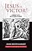 Jesus is Victor!: Blumhardt's Battle with the Powers of Darkness