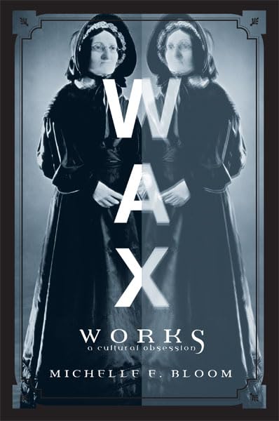 Waxworks: A Cultural Obsession