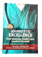 Journey to Excellence: How Baldrige Health Care Leaders Succeed 0873897358 Book Cover