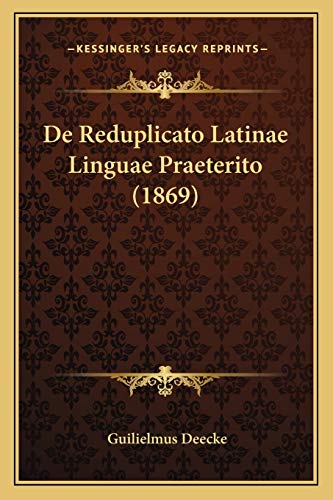 De Reduplicato Latinae Linguae Praeterito (1869) (Latin Edition)