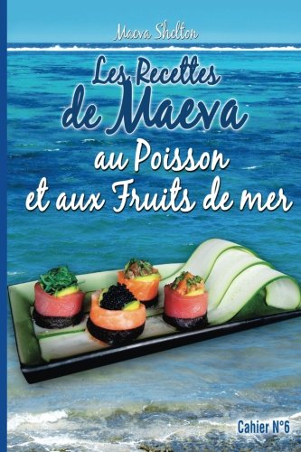 Télécharger Les recettes de Maeva au poisson et aux fruits de mer Francais PDF