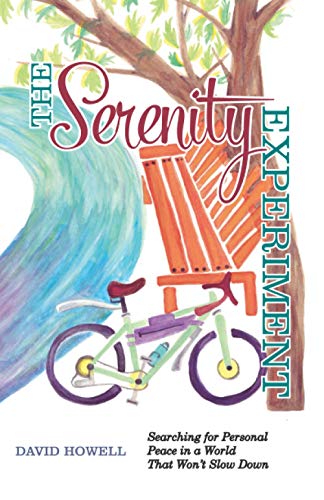 The Serenity Experiment: Searching for Personal Peace in a World That Won’t Slow Down